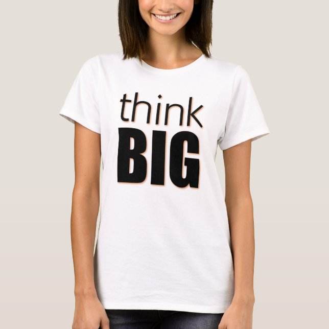 Think Big T-Shirt (Front)