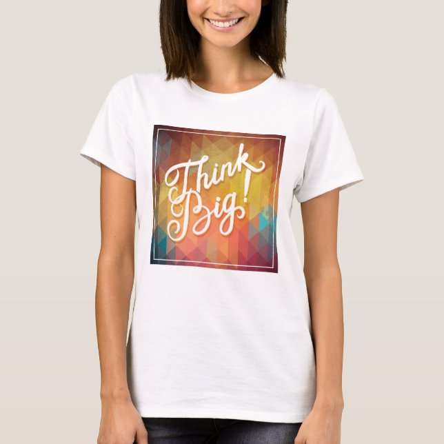 Think Big T-Shirt (Front)