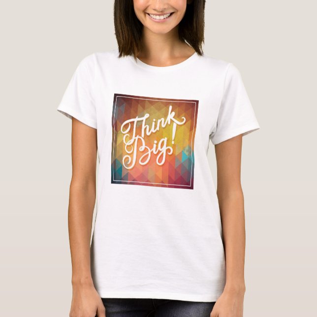 Think Big T-Shirt (Front)