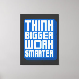 Think Bigger Work Harder Canvas Print