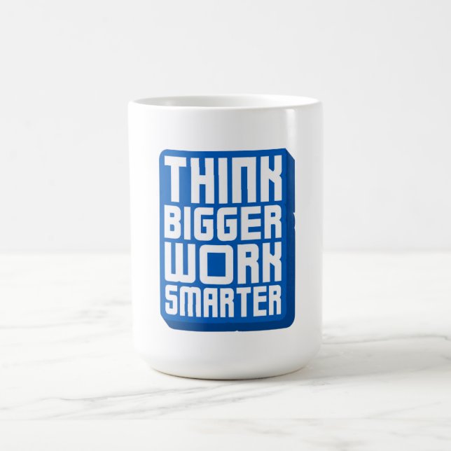 Think Bigger Work Harder Coffee Mug (Center)