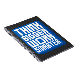 Think Bigger Work Harder Notebook