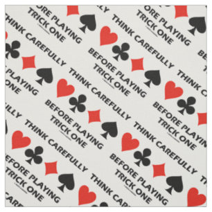 Think Carefully Before Playing Trick One Bridge Fabric