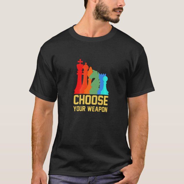 Think Chess Cool Choose Your Weapon Checkmate Quot T-Shirt (Front)