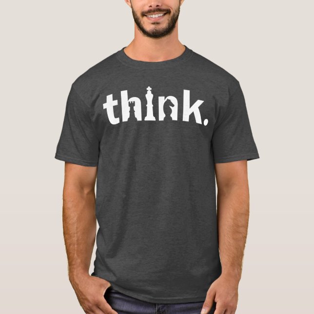 Think Chess PiecesRockKnight Chess Board GameChess T-Shirt (Front)