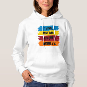 Think, Dream, Conquer, Achieve Hoodie