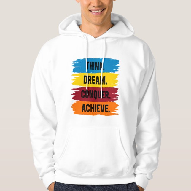 Think, Dream, Conquer, Achieve Hoodie (Front)