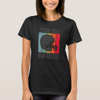 Think Fast Run Faster Football Saying T-Shirt