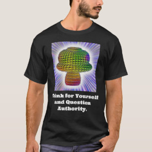 Think for Yourself  and Question Authority T-Shirt