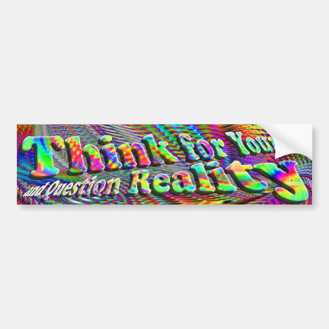 Think For Yourself and Question Reality Bumper Sticker (Front)