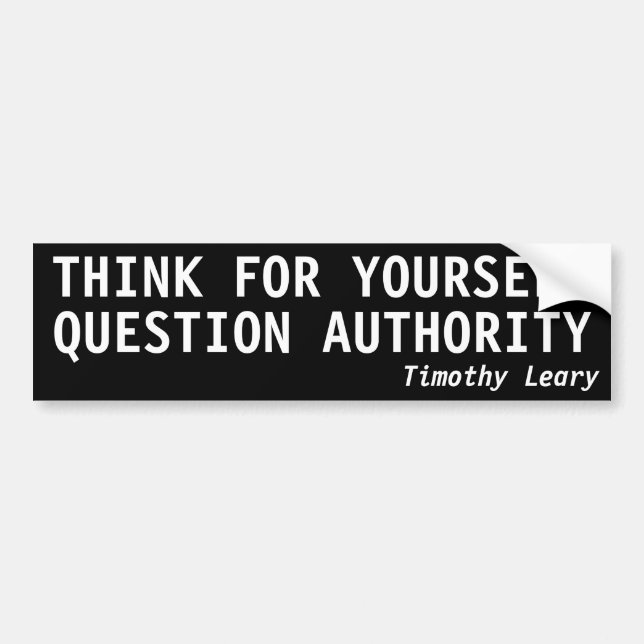 THINK FOR YOURSELF, QUESTION AUTHORITY BUMPER STICKER (Front)