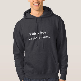 Think Fresh Act Smart Minimal Typography Hoodie