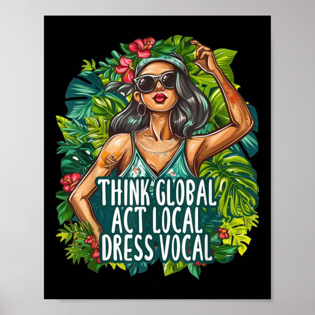 Think Global Act Local Dress Vocal Environmental Poster (Front)