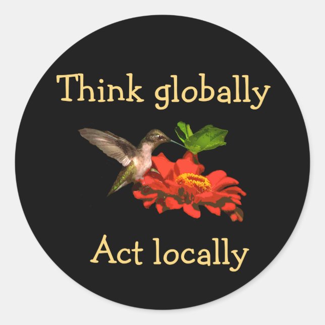 Think Globally Act Locally Hummingbird Sticker (Front)