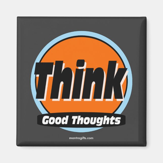 Think Good Thoughts Magnet (Front)
