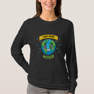 Think Green Earth Day April 22 Science Love your M T-Shirt