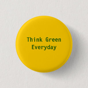 Think Green, Everyday - Customised 3 Cm Round Badge