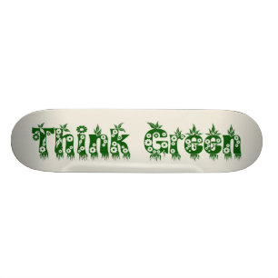 "Think Green" Skateboard