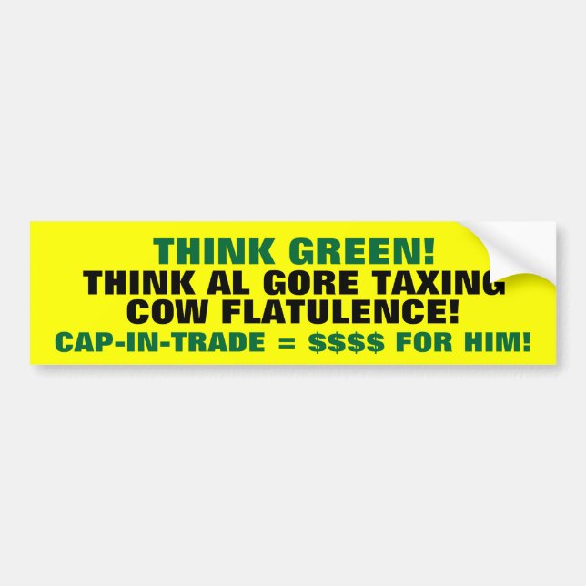 Think Green! Think GORE taxing Cow FLATULENCE! Bumper Sticker (Front)