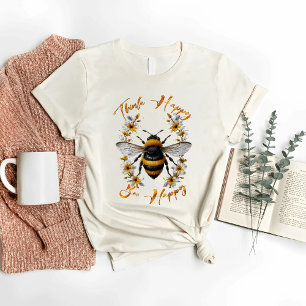 Think Happy Bee Happy T-Shirt