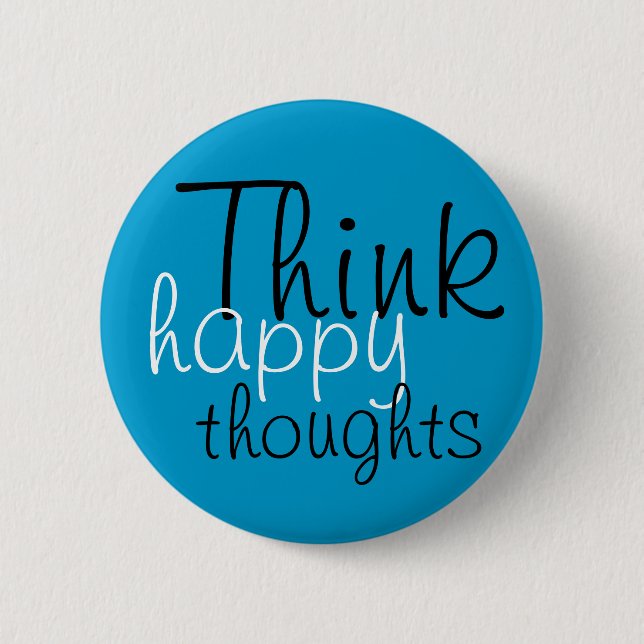 Think Happy Thoughts 6 Cm Round Badge (Front)
