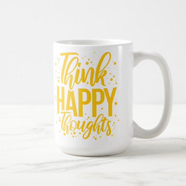 Think Happy Thoughts Coffee Mug (Right)