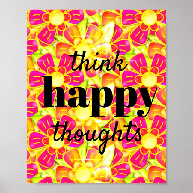Think Happy Thoughts Flower Bright Sunshine Poster (Front)