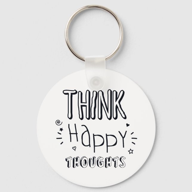 Think Happy Thoughts  Inspirational Key Ring (Front)