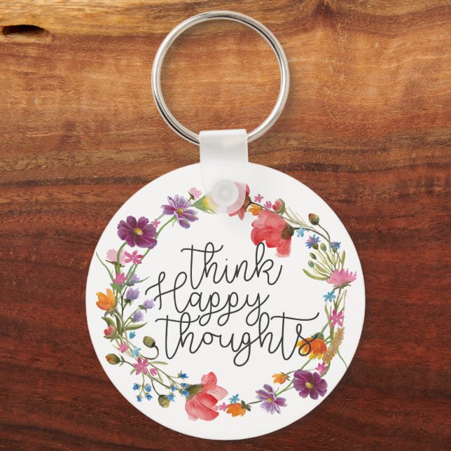Think Happy Thoughts, Inspiring quote Key Ring (Front)