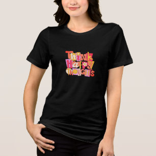 Think Happy Thoughts T-Shirt   Positive & Motivati Tri-Blend Shirt