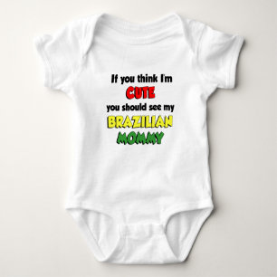 Think I'm Cute Brazilian Mummy Baby Bodysuit