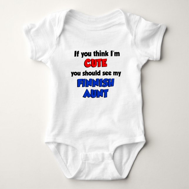 Think I'm Cute Finnish Aunt Baby Bodysuit (Front)