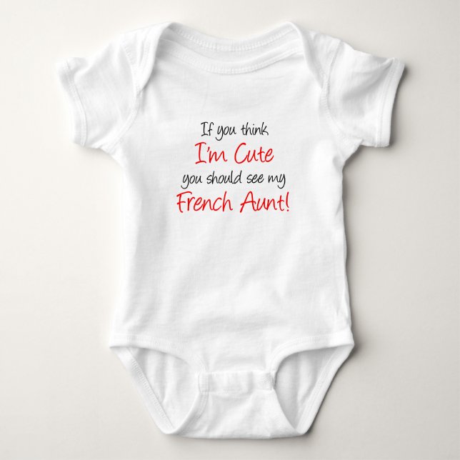 Think I'm Cute French Aunt Baby Bodysuit (Front)