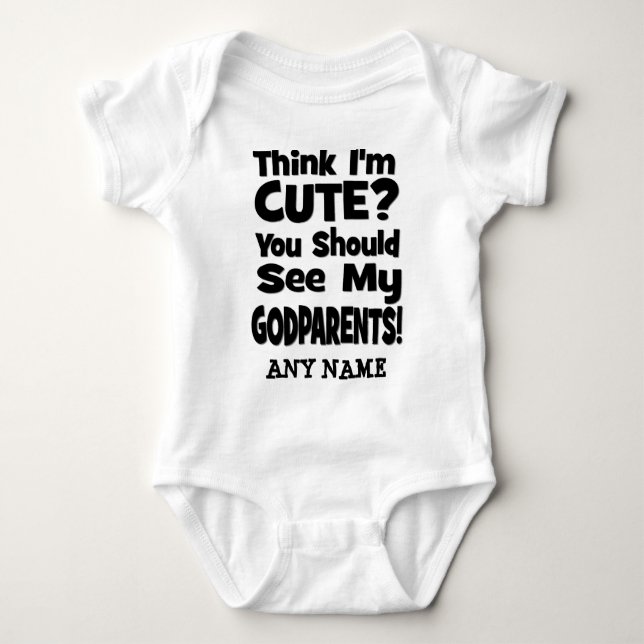 Think I'm Cute? Godparents Baby Bodysuit (Front)
