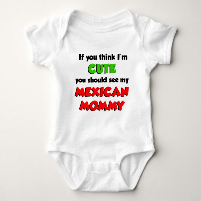Think I'm Cute Mexican Mummy Baby Bodysuit (Front)