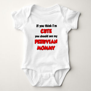 Think I'm Cute Peruvian Mummy Baby Bodysuit
