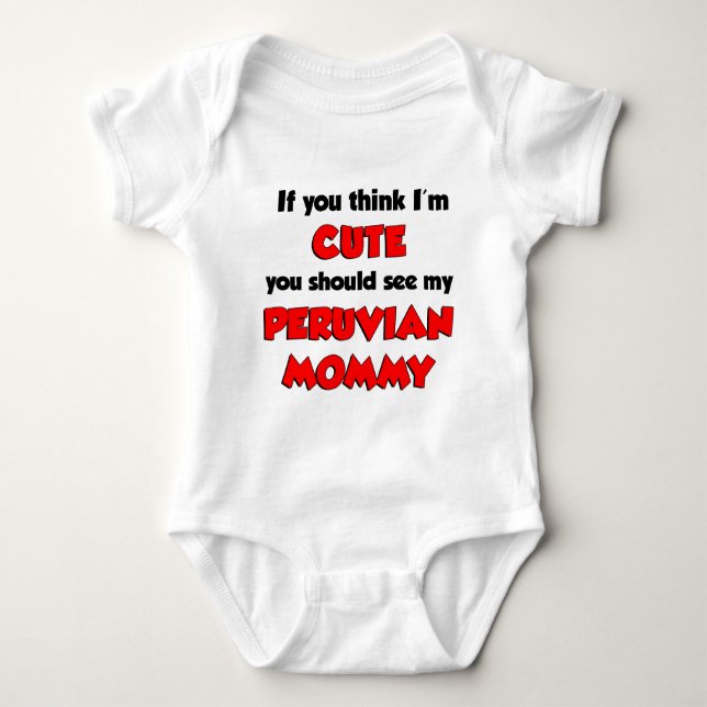 Think I'm Cute Peruvian Mummy Baby Bodysuit (Front)