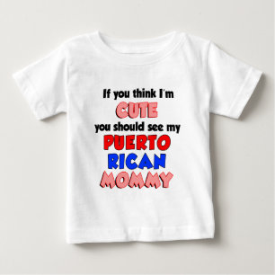 Think I'm Cute Puerto Rican Mummy Baby T-Shirt