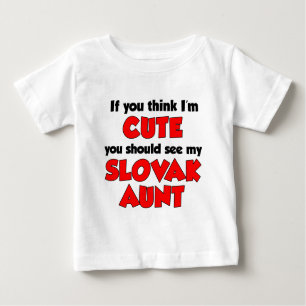 Think I'm Cute Slovak Aunt Baby T-Shirt
