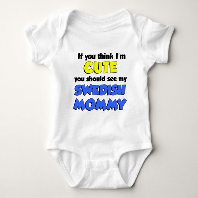 Think I'm Cute Swedish Mummy Baby Bodysuit (Front)