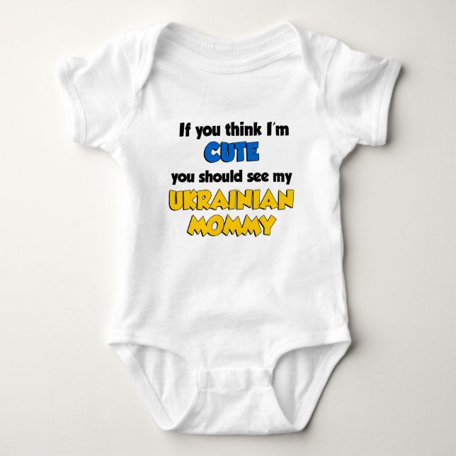 Think I'm Cute Ukrainian Mummy Baby Bodysuit (Front)