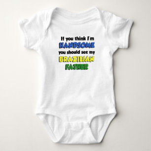 Think I'm Handsome Brazilian Father Baby Bodysuit