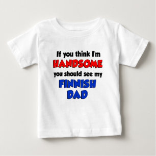 Think I'm Handsome Finnish Dad Baby T-Shirt