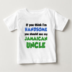 Think I'm Handsome Jamaican Uncle Baby T-Shirt