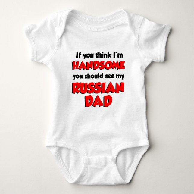 Think I'm Handsome Russian Dad Baby Bodysuit (Front)