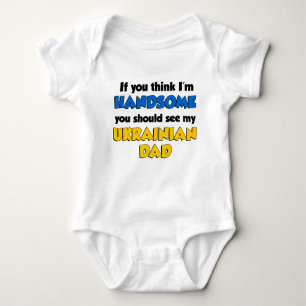 Think I'm Handsome Ukrainian Dad Baby Bodysuit