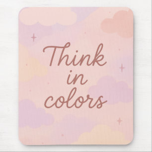 Think in Colors – Pastel Aesthetic Motivational  Mouse Pad