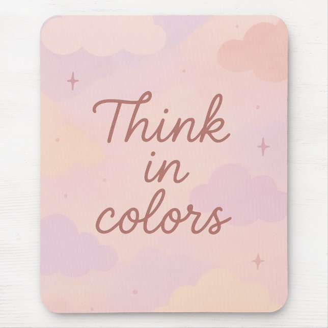 Think in Colors – Pastel Aesthetic Motivational  Mouse Pad (Front)