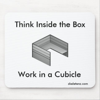 Think Inside the Box; Work in a Cubicle Mouse Pad
