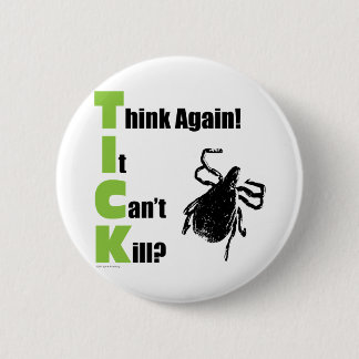 Think It Can't Kill? Think Again! 6 Cm Round Badge